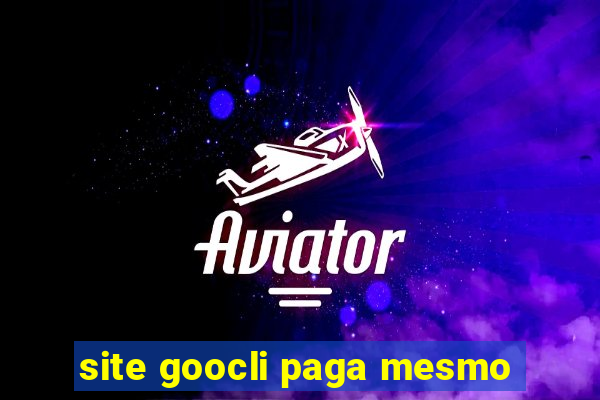 site goocli paga mesmo